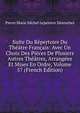 Suite Du Repertoire Du Theatre Francais: Avec Un Choix Des Pieces De Plusiers Autres Theatres, Arrangees Et Mises En Ordre, Volume 57 (French Edition), Pierre Marie Michel Lepeintre Desroches 