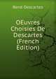 OEuvres Choisies De Descartes (French Edition), Rene Descartes 