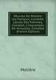OEuvres De Moli?re: Les Facheux, Com?die. L'?cole Des Femmes, Com?die. L'impromptu De Versailles, Com?die (French Edition), Molie?re 