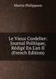 Le Vieux Cordelier: Journal Politique, R?dig? En L'an II (French Edition), Martin Philippson 