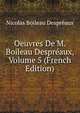 Oeuvres De M. Boileau Despreaux, Volume 5 (French Edition), Nicolas Boileau Despreaux 