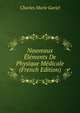 Nouveaux Elements De Physique Medicale (French Edition), Charles Marie Gariel 