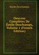 Oeuvres Completes De Emile Deschamps, Volume 1 (French Edition), Emile Deschamps 