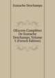 OEuvres Completes De Eustache Deschamps, Volume 5 (French Edition), Eustache Deschamps 