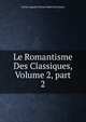 Le Romantisme Des Classiques, Volume 2, part 2, Emile Auguste Etienne Marti Deschanel 