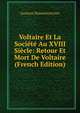 Voltaire Et La Societe Au XVIII Siecle: Retour Et Mort De Voltaire (French Edition), Gustave Desnoiresterres 