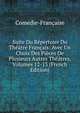 Suite Du Repertoire Du Theatre Francais: Avec Un Choix Des Pieces De Plusieurs Autres Theatres, Volumes 12-13 (French Edition), Comedie-Francaise 