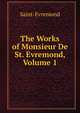 The Works of Monsieur De St. Evremond, Volume 1, Saint-Evremond 