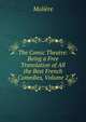The Comic Theatre: Being a Free Translation of All the Best French Comedies, Volume 2, Molie?re 
