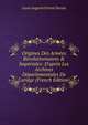 Origines Des Arm?es R?volutionnaires & Imp?riales: D'apr?s Les Archives D?partementales De L'ari?ge (French Edition), Louis Auguste Ernest Dessat 