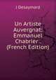 Un Artiste Auvergnat: Emmanuel Chabrier . (French Edition), J Desaymard 