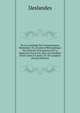 De La Certitude Des Connoissances Humaines: Ou, Examen Philosophique Des Diverses Pr?rogatives De La Raison Et De La Foi; Avec Un Parallele Entre L'une & L'autre; Tr. De L'anglois (French Edition), Deslandes 