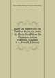 Suite Du Repertoire Du Theatre Francais: Avec Un Choix Des Pieces De Plusieurs Autres Theatres, Volumes 5-6 (French Edition), Pierre Marie Michael Lepeintr Desroches 