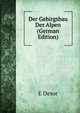 Der Gebirgsbau Der Alpen (German Edition), E Desor 
