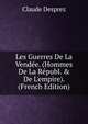 Les Guerres De La Vend?e. (Hommes De La R?publ. & De L'empire). (French Edition), Claude Desprez 