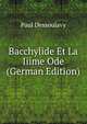 Bacchylide Et La Iiime Ode (German Edition), Paul Dessoulavy 