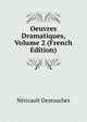 Oeuvres Dramatiques, Volume 2 (French Edition), Nericault Destouches 