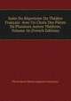 Suite Du Repertoire Du Theatre Francais: Avec Un Choix Des Pieces De Plusieurs Autres Theatres, Volume 56 (French Edition), Pierre Marie Michel Lepeintre Desroches 