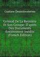 Grimod De La Reyni?re Et Son Groupe: D'apr?s Des Documents Enti?rement In?dits (French Edition), Gustave Desnoiresterres 