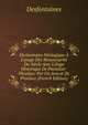 Dictionnaire N?ologique ? L'usage Des Beauxesprits Du Si?cle Avec L'?loge Historique De Pantalon-Phoebus: Par Un Avocat De Province (French Edition), Desfontaines 