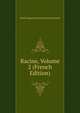 Racine, Volume 2 (French Edition), Emile Auguste Etienne Marti Deschanel 