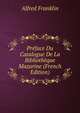 Preface Du Catalogue De La Bibliotheque Mazarine (French Edition), Alfred Franklin 