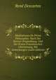Meditationes De Prima Philosophia: Nach Der Pariser Originalausg. Und Der Ersten Franzosischen Ubersetzung, Mit Anmerkungen (Latin Edition), Rene Descartes 