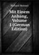 Mit Einem Anhang, Volume 1 (German Edition), Richard Heinzel 
