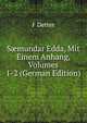 S?mundar Edda, Mit Einem Anhang, Volumes 1-2 (German Edition), F Detter 