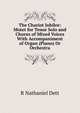 The Chariot Jubilee: Motet for Tenor Solo and Chorus of Mixed Voices With Accompaniment of Organ (Piano) Or Orchestra, R Nathaniel Dett 