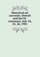 Historical art souvenir; Detroit and her bi-centenary, July 24, 25, 26, 1901, 