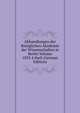 Abhandlungen der Koniglichen Akademie der Wissenschaften in Berlin Volume 1832 4 theil (German Edition), 