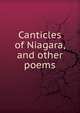 Canticles of Niagara, and other poems, 