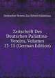 Zeitschrift Des Deutschen Palastina-Vereins, Volumes 13-15 (German Edition), Deutscher Verein Zur Erfors Palastinas 
