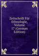 Zeitschrift Fur Ethnologie, Volume 17 (German Edition), 