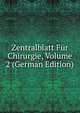 Zentralblatt Fur Chirurgie, Volume 2 (German Edition), 