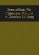Zentralblatt Fur Chirurgie, Volume 9 (German Edition), 