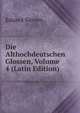 Die Althochdeutschen Glossen, Volume 4 (Latin Edition), Eduard Sievers 