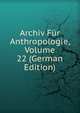 Archiv Fur Anthropologie, Volume 22 (German Edition), 