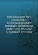 Mitteilungen Des Deutschen Archaeologischen Instituts, Roemische Abteilung, Volume 5 (German Edition), 