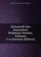 Zeitschrift Des Deutschen Palastina-Vereins, Volumes 5-6 (German Edition), Deutscher Verein Zur Erfors Palastinas 