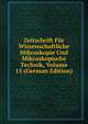 Zeitschrift Fur Wissenschaftliche Mikroskopie Und Mikroskopische Technik, Volume 15 (German Edition), 