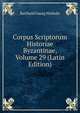 Corpus Scriptorum Historiae Byzantinae, Volume 29 (Latin Edition), Barthold Georg Niebuhr 