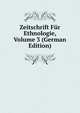 Zeitschrift Fur Ethnologie, Volume 3 (German Edition), 