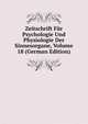 Zeitschrift Fur Psychologie Und Physiologie Der Sinnesorgane, Volume 18 (German Edition), 