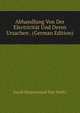 Abhandlung Von Der Electricitat Und Deren Ursachen . (German Edition), Jacob Siegesmund Von Waitz 