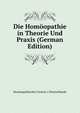 Die Homoopathie in Theorie Und Praxis (German Edition), Homoopathischer Central-v Deutschlands 