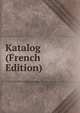 Katalog (French Edition), 