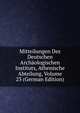 Mitteilungen Des Deutschen Archaologischen Instituts, Athenische Abteilung, Volume 23 (German Edition), 