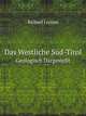 Das Westliche Sd-Tirol. Geologisch Dargestellt, Richard Lepsius 